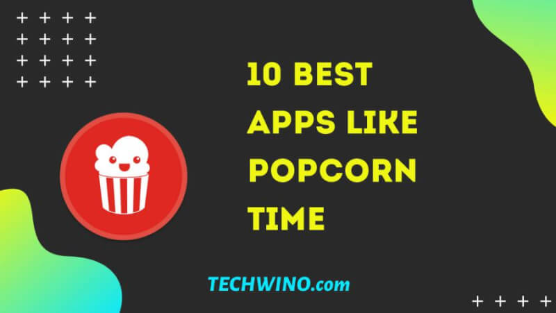 10 Best Apps Like Popcorn Time